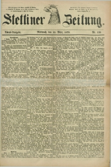Stettiner Zeitung. 1879, Nr. 132 (19 März) - Abend-Ausgabe