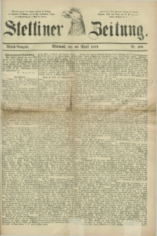 Stettiner Zeitung. 1879, Nr. 200 (30 April) - Abend-Ausgabe