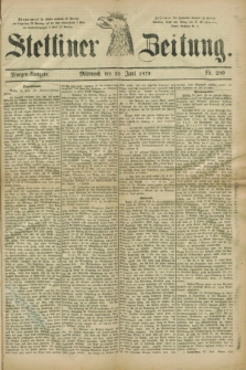 Stettiner Zeitung. 1879, Nr. 289 (25 Juni) - Morgen-Ausgabe