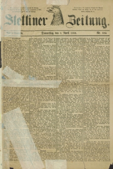 Stettiner Zeitung. 1880, Nr. 152 (1 April) - Abend-Ausgabe