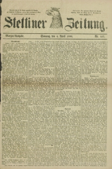 Stettiner Zeitung. 1880, Nr. 157 (4 April) - Morgen-Ausgabe