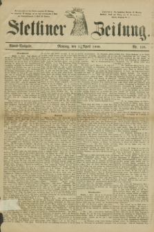 Stettiner Zeitung. 1880, Nr. 158 (5 April) - Abend-Ausgabe