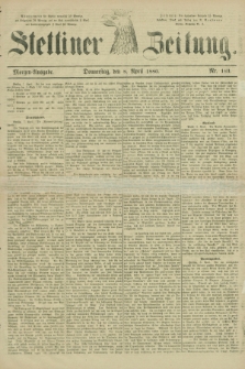 Stettiner Zeitung. 1880, Nr. 163 (8 April) - Morgen-Ausgabe