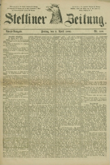 Stettiner Zeitung. 1880, Nr. 166 (9 April) - Abend-Ausgabe