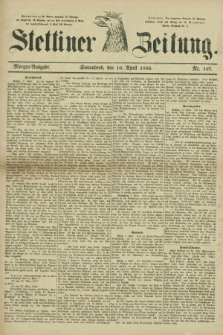 Stettiner Zeitung. 1880, Nr. 167 (10 April) - Morgen-Ausgabe