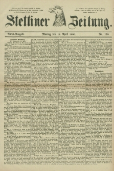 Stettiner Zeitung. 1880, Nr. 170 (12 April) - Abend-Ausgabe