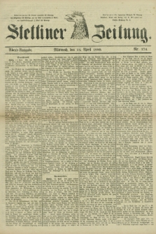 Stettiner Zeitung. 1880, Nr. 174 (14 April) - Abend-Ausgabe