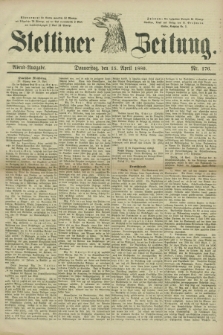 Stettiner Zeitung. 1880, Nr. 176 (15 April) - Abend-Ausgabe