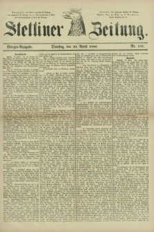 Stettiner Zeitung. 1880, Nr. 183 (20 April) - Morgen-Ausgabe