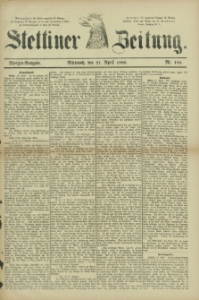 Stettiner Zeitung. 1880, Nr. 185 (21 April) - Morgen-Ausgabe + wkładka