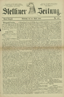 Stettiner Zeitung. 1880, Nr. 196 (28 April) - Abend-Ausgabe