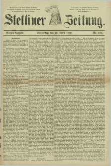 Stettiner Zeitung. 1880, Nr. 197 (29 April) - Morgen-Ausgabe