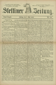 Stettiner Zeitung. 1880, Nr. 210 (7 Mai) - Abend-Ausgabe