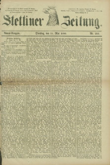 Stettiner Zeitung. 1880, Nr. 216 (11 Mai) - Abend-Ausgabe