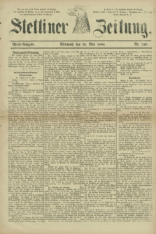 Stettiner Zeitung. 1880, Nr. 240 (26 Mai) - Abend-Ausgabe