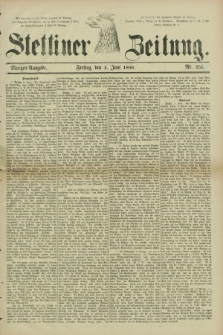 Stettiner Zeitung. 1880, Nr. 255 (4 Juni) - Morgen-Ausgabe