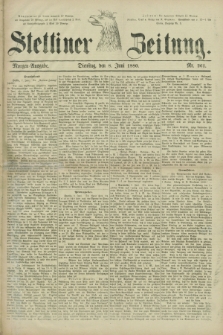 Stettiner Zeitung. 1880, Nr. 261 (8 Juni) - Morgen-Ausgabe