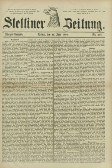 Stettiner Zeitung. 1880, Nr. 267 (11 Juni) - Morgen-Ausgabe