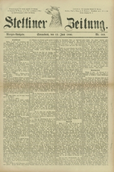 Stettiner Zeitung. 1880, Nr. 269 (12 Juni) - Morgen-Ausgabe