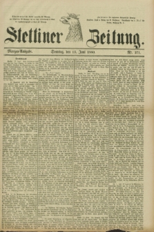 Stettiner Zeitung. 1880, Nr. 271 (13 Juni) - Morgen-Ausgabe