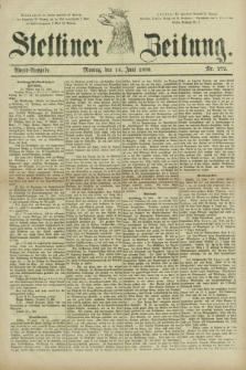 Stettiner Zeitung. 1880, Nr. 272 (14 Juni) - Abend-Ausgabe