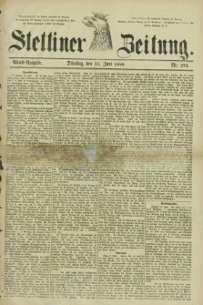 Stettiner Zeitung. 1880, Nr. 274 (15 Juni) - Abend-Ausgabe