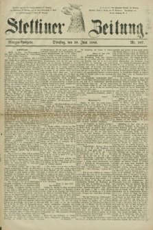 Stettiner Zeitung. 1880, Nr. 297 (29 Juni) - Morgen-Ausgabe