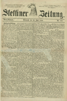 Stettiner Zeitung. 1880, Nr. 300 (30 Juni) - Abend-Ausgabe