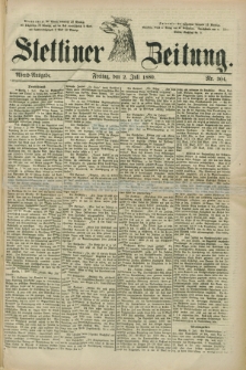 Stettiner Zeitung. 1880, Nr. 304 (2 Juli) - Abend-Ausgabe