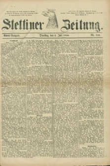 Stettiner Zeitung. 1880, Nr. 310 (6 Juli) - Abend-Ausgabe