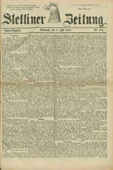 Stettiner Zeitung. 1880, Nr. 312 (7 Juli) - Abend-Ausgabe