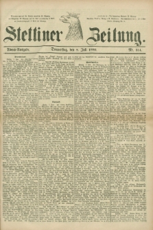 Stettiner Zeitung. 1880, Nr. 314 (8 Juli) - Abend-Ausgabe