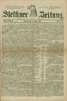 Stettiner Zeitung. 1880, Nr. 316 (9 Juli) - Abend-Ausgabe