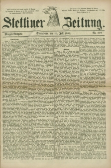 Stettiner Zeitung. 1880, Nr. 317 (10 Juli) - Morgen-Ausgabe