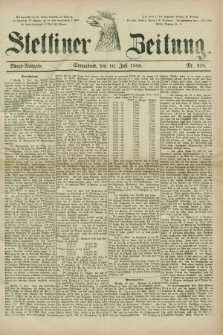 Stettiner Zeitung. 1880, Nr. 318 (10 Juli) - Abend-Ausgabe