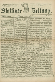 Stettiner Zeitung. 1880, Nr. 319 (11 Juli) - Morgen-Ausgabe