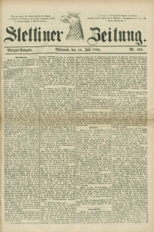 Stettiner Zeitung. 1880, Nr. 323 (14 Juli) - Morgen-Ausgabe