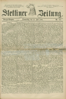 Stettiner Zeitung. 1880, Nr. 325 (15 Juli) - Morgen-Ausgabe