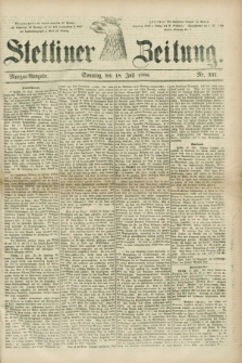 Stettiner Zeitung. 1880, Nr. 331 (18 Juli) - Morgen-Ausgabe