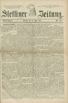 Stettiner Zeitung. 1880, Nr. 340 (23 Juli) - Abend-Ausgabe