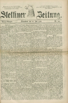 Stettiner Zeitung. 1880, Nr. 341 (24 Juli) - Morgen-Ausgabe