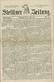Stettiner Zeitung. 1880, Nr. 342 (24 Juli) - Abend-Ausgabe