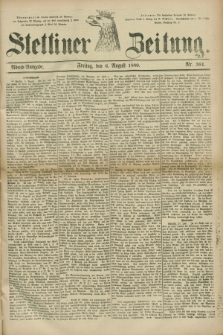 Stettiner Zeitung. 1880, Nr. 364 (6 August) - Abend-Ausgabe