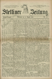 Stettiner Zeitung. 1880, Nr. 371 (11 August) - Morgen-Ausgabe