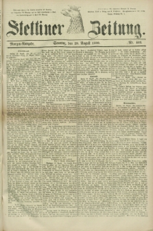 Stettiner Zeitung. 1880, Nr. 403 (29 August) - Morgen-Ausgabe