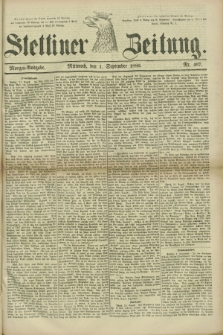 Stettiner Zeitung. 1880, Nr. 407 (1 September) - Morgen-Ausgabe