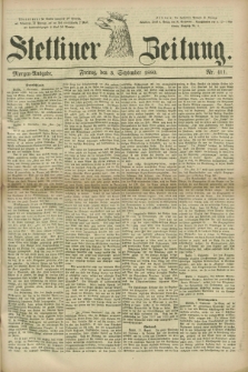Stettiner Zeitung. 1880, Nr. 411 (3 September) - Morgen-Ausgabe