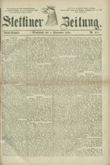 Stettiner Zeitung. 1880, Nr. 414 (4 September) - Abend-Ausgabe