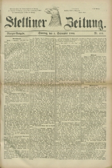 Stettiner Zeitung. 1880, Nr. 415 (5 September) - Morgen-Ausgabe
