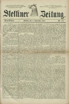 Stettiner Zeitung. 1880, Nr. 416 (6 September) - Abend-Ausgabe